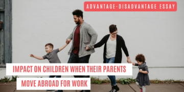 Advantage-Disadvantage Essay: impact on children when their parents move abroad for work